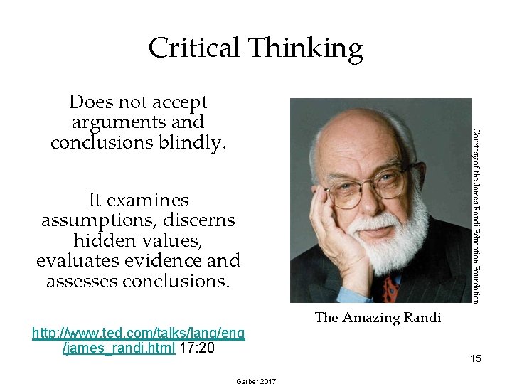 Critical Thinking Courtesy of the James Randi Education Foundation Does not accept arguments and