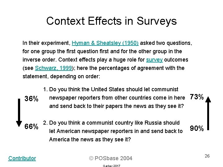 Context Effects in Surveys In their experiment, Hyman & Sheatsley (1950) asked two questions,