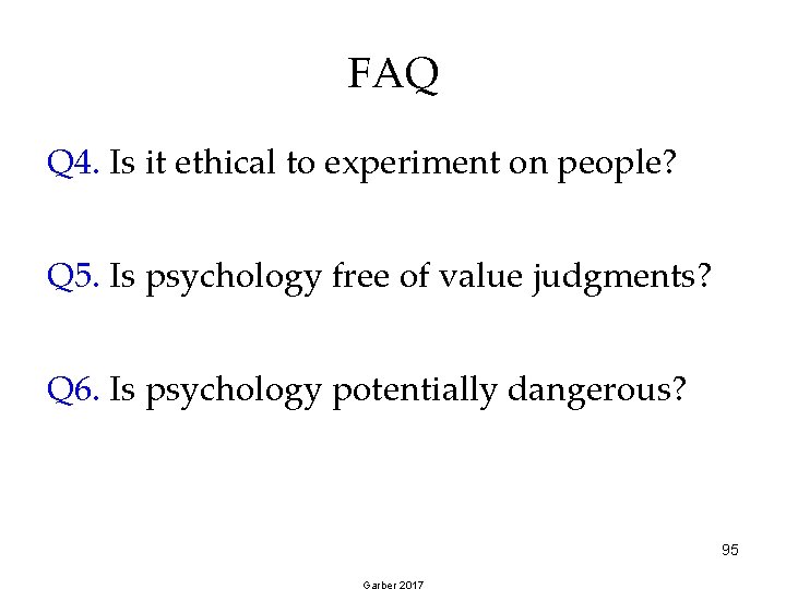 FAQ Q 4. Is it ethical to experiment on people? Q 5. Is psychology