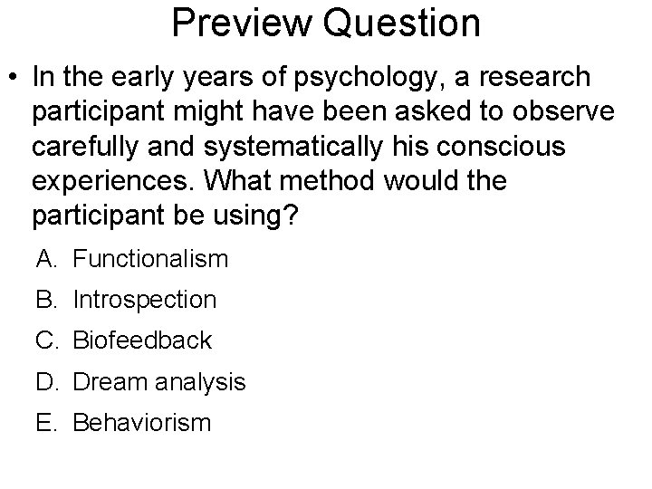 Preview Question • In the early years of psychology, a research participant might have