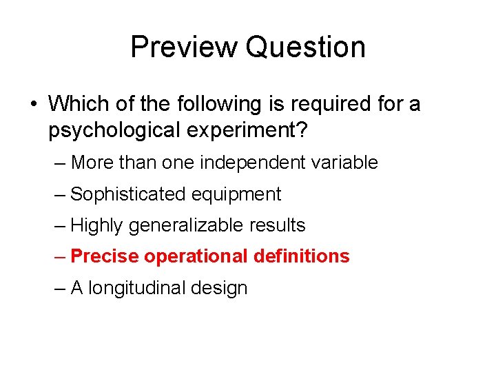 Preview Question • Which of the following is required for a psychological experiment? –