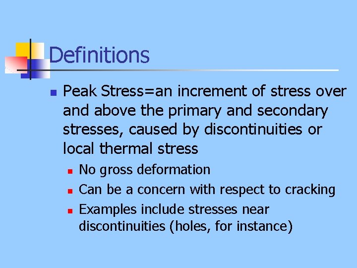 Definitions n Peak Stress=an increment of stress over and above the primary and secondary