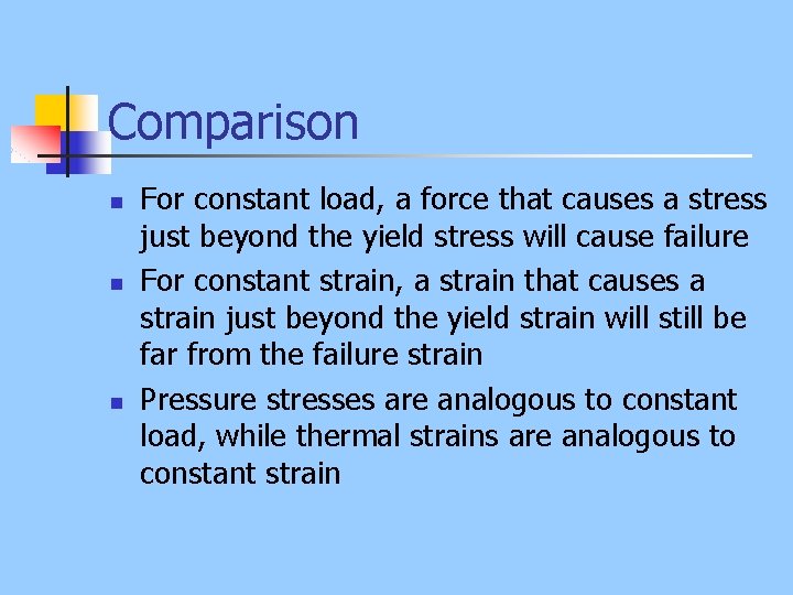 Comparison n For constant load, a force that causes a stress just beyond the