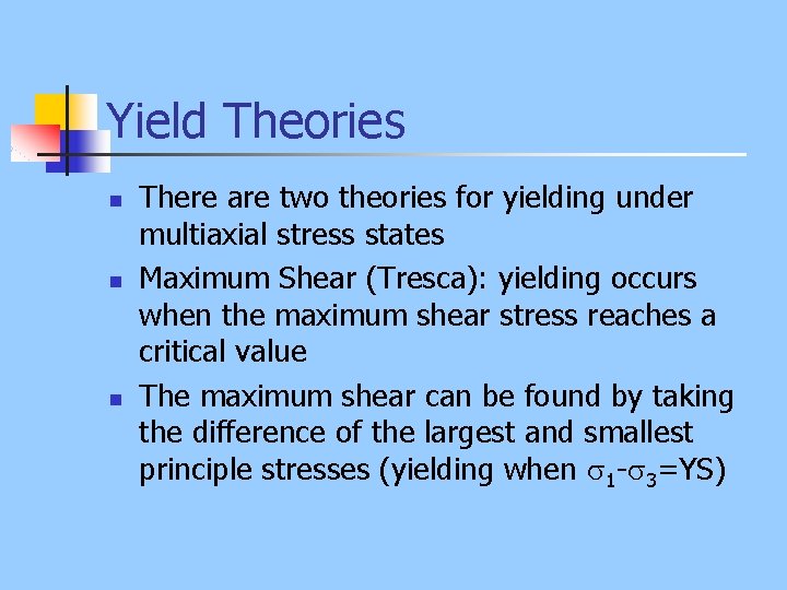 Yield Theories n n n There are two theories for yielding under multiaxial stress