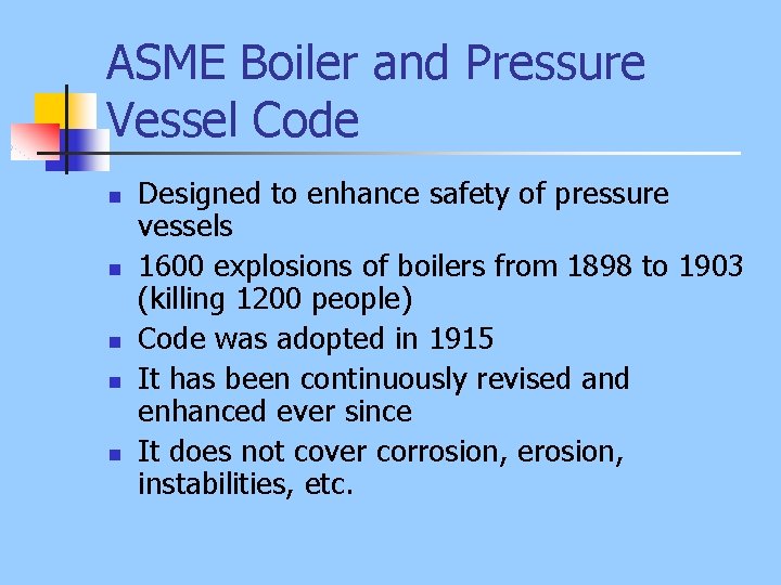 ASME Boiler and Pressure Vessel Code n n n Designed to enhance safety of