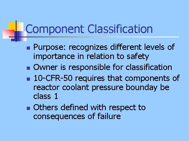 Component Classification n n Purpose: recognizes different levels of importance in relation to safety