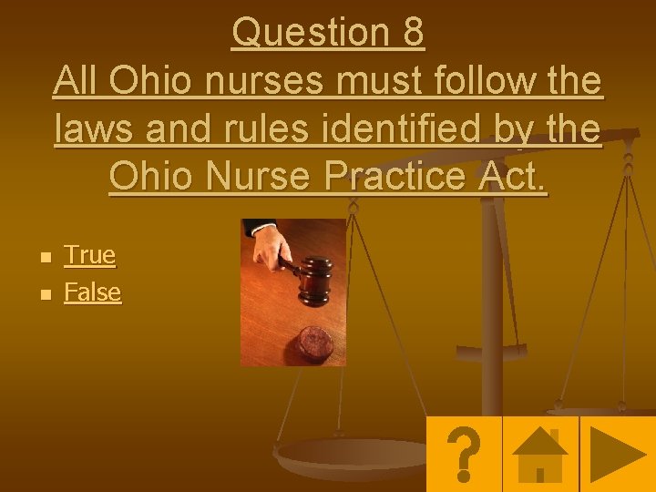 Question 8 All Ohio nurses must follow the laws and rules identified by the