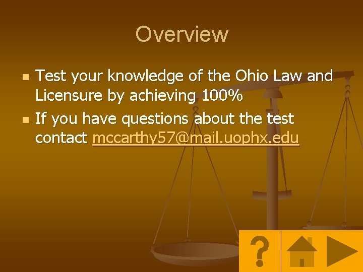 Overview n n Test your knowledge of the Ohio Law and Licensure by achieving