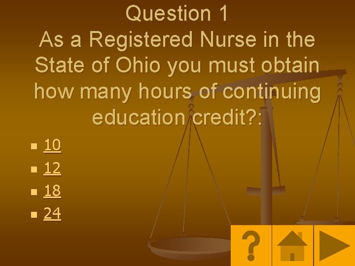 Question 1 As a Registered Nurse in the State of Ohio you must obtain