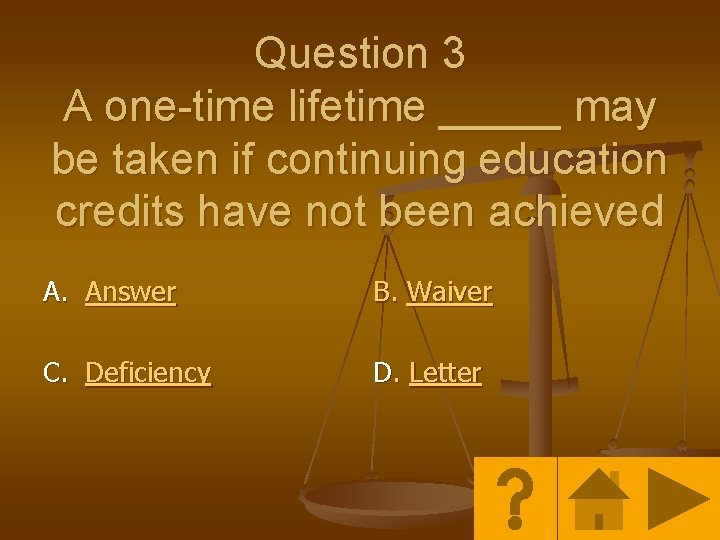 Question 3 A one-time lifetime _____ may be taken if continuing education credits have