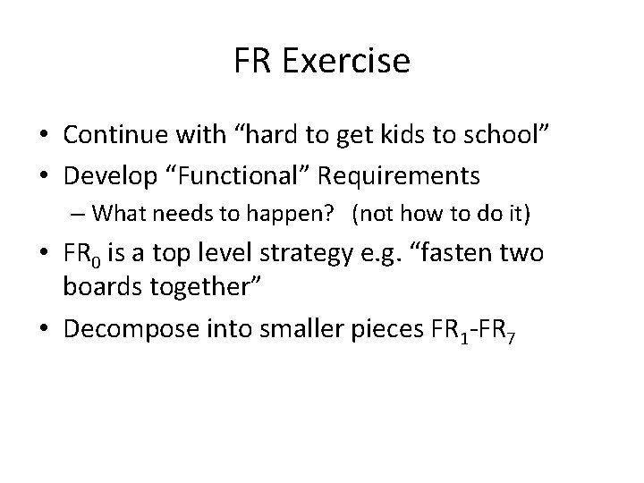 FR Exercise • Continue with “hard to get kids to school” • Develop “Functional”