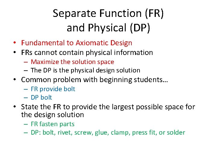 Separate Function (FR) and Physical (DP) • Fundamental to Axiomatic Design • FRs cannot