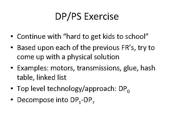 DP/PS Exercise • Continue with “hard to get kids to school” • Based upon