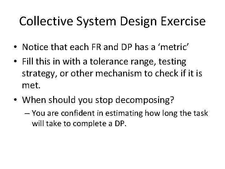 Collective System Design Exercise • Notice that each FR and DP has a ‘metric’
