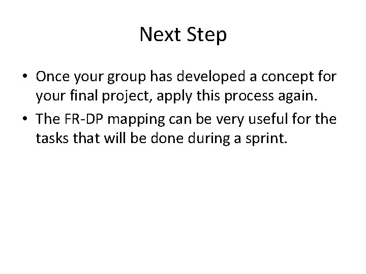 Next Step • Once your group has developed a concept for your final project,