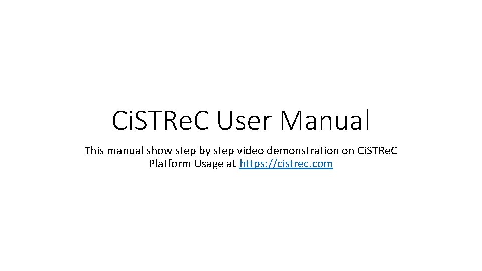 Ci. STRe. C User Manual This manual show step by step video demonstration on