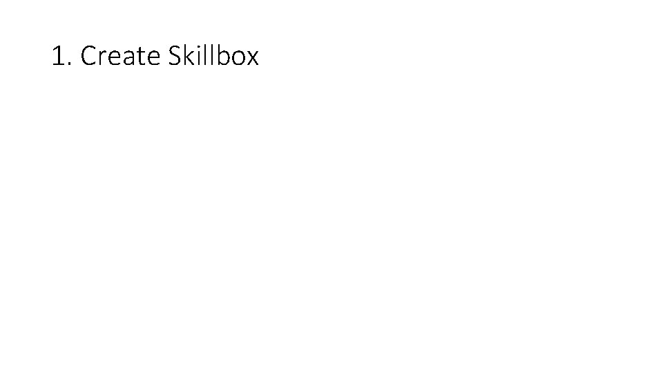 1. Create Skillbox 