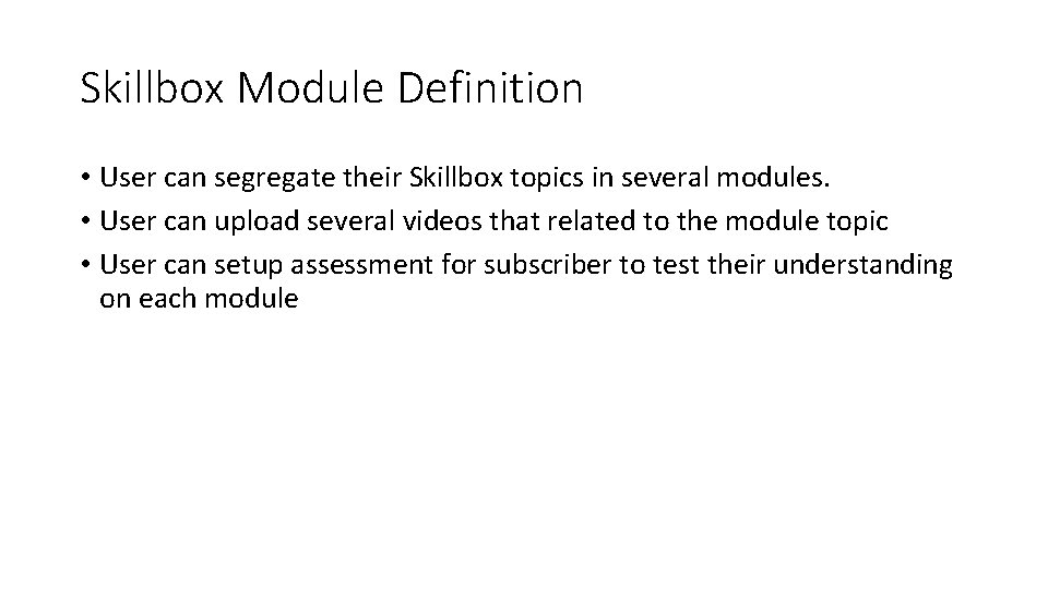 Skillbox Module Definition • User can segregate their Skillbox topics in several modules. •
