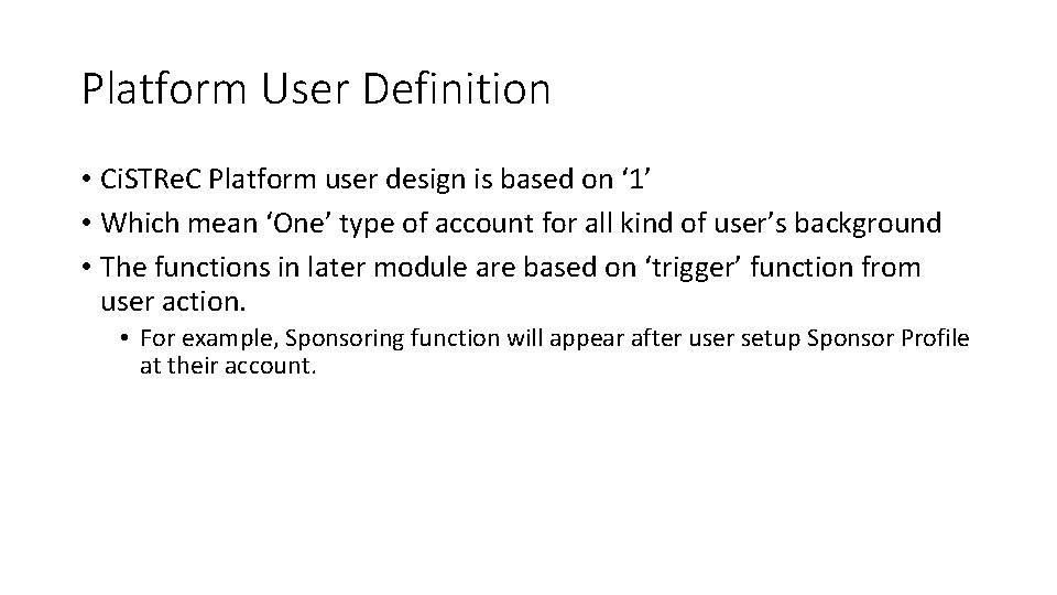 Platform User Definition • Ci. STRe. C Platform user design is based on ‘