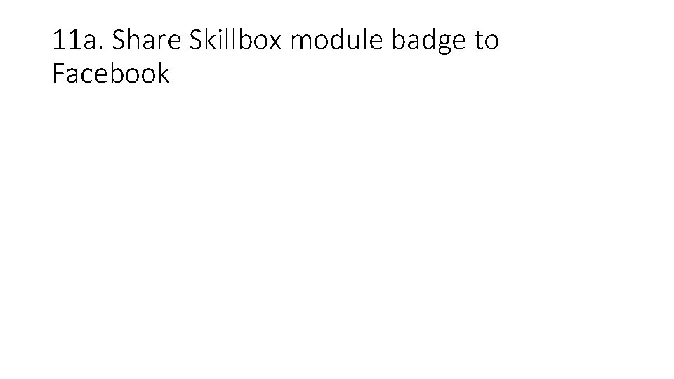 11 a. Share Skillbox module badge to Facebook 
