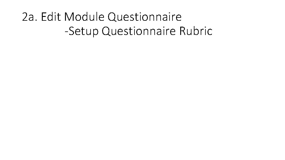 2 a. Edit Module Questionnaire -Setup Questionnaire Rubric 