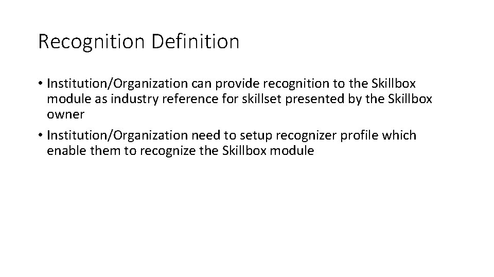 Recognition Definition • Institution/Organization can provide recognition to the Skillbox module as industry reference