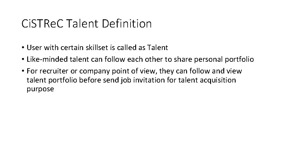 Ci. STRe. C Talent Definition • User with certain skillset is called as Talent