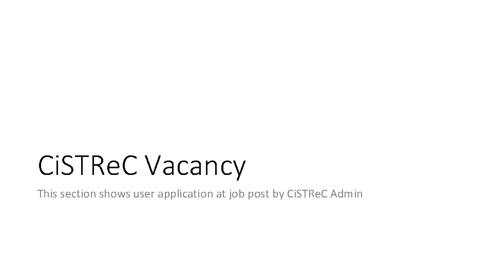 Ci. STRe. C Vacancy This section shows user application at job post by Ci.