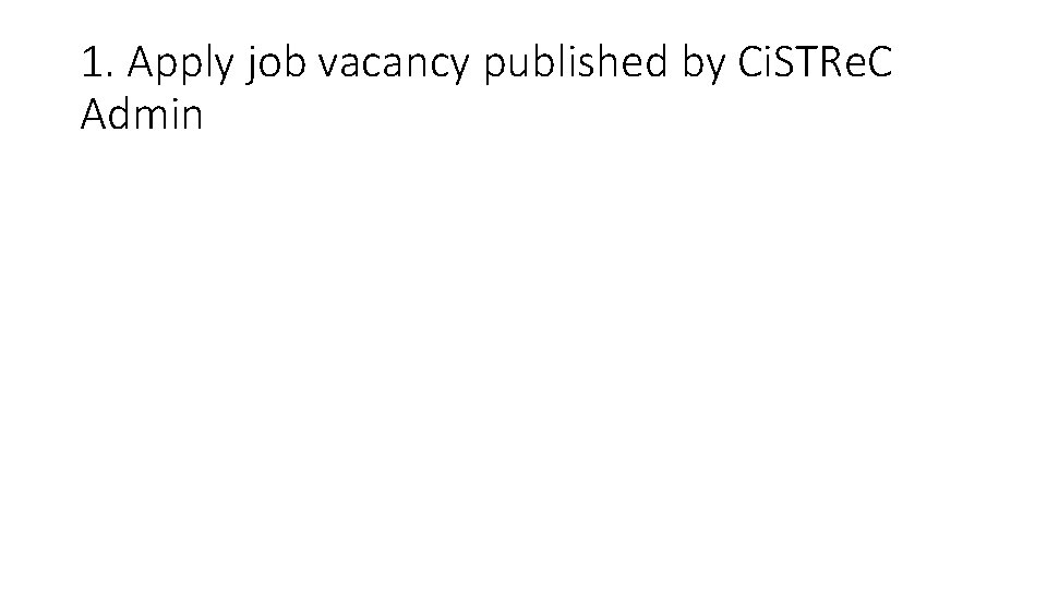 1. Apply job vacancy published by Ci. STRe. C Admin 