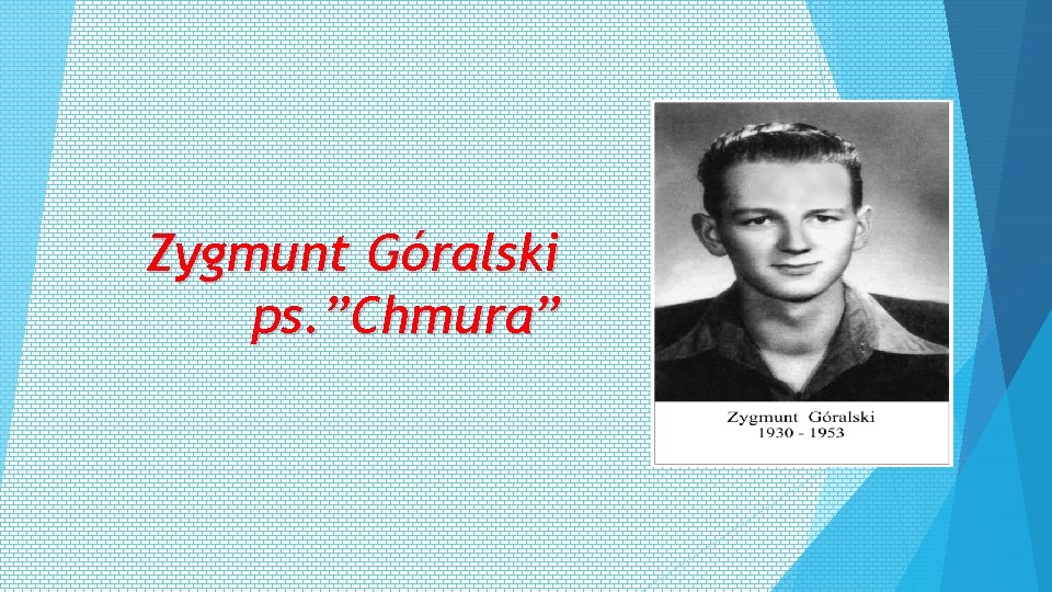 Zygmunt Góralski ps. ”Chmura” 