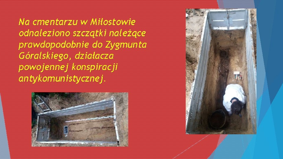 Na cmentarzu w Miłostowie odnaleziono szczątki należące prawdopodobnie do Zygmunta Góralskiego, działacza powojennej konspiracji