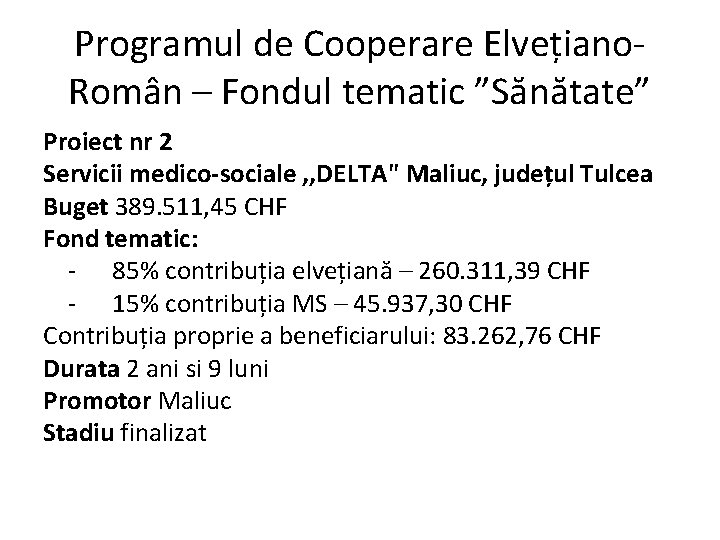 Programul de Cooperare Elvețiano. Român – Fondul tematic ”Sănătate” Proiect nr 2 Servicii medico-sociale