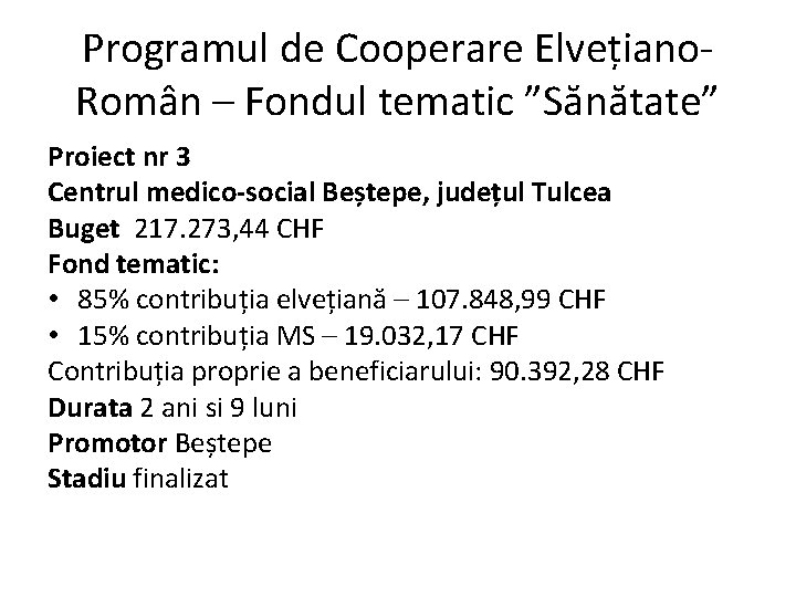 Programul de Cooperare Elvețiano. Român – Fondul tematic ”Sănătate” Proiect nr 3 Centrul medico-social