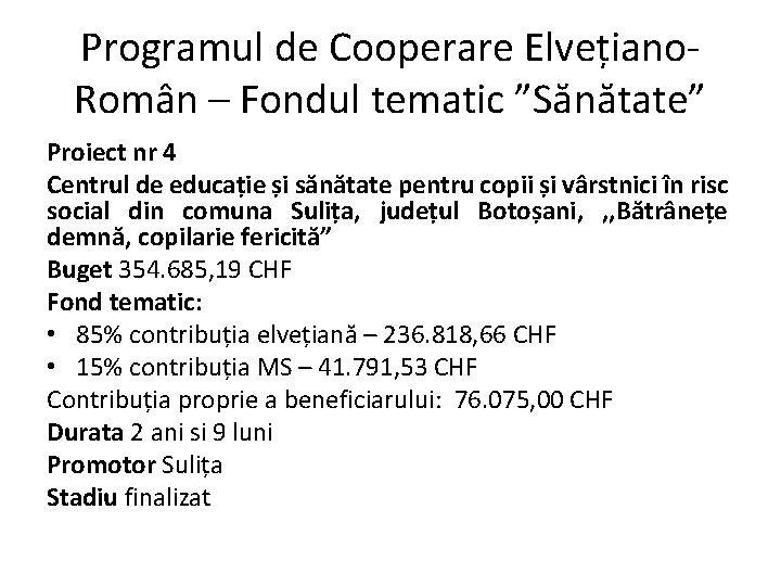 Programul de Cooperare Elvețiano. Român – Fondul tematic ”Sănătate” Proiect nr 4 Centrul de