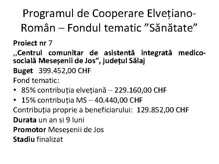 Programul de Cooperare Elvețiano. Român – Fondul tematic ”Sănătate” Proiect nr 7 , ,