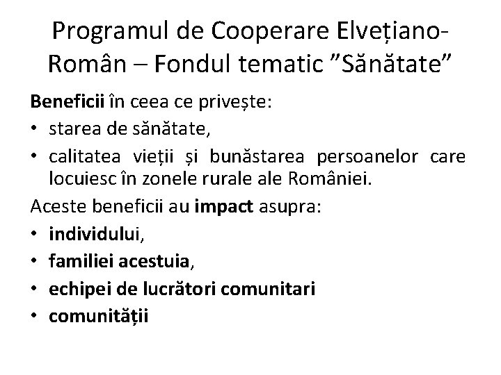 Programul de Cooperare Elvețiano. Român – Fondul tematic ”Sănătate” Beneficii în ceea ce privește: