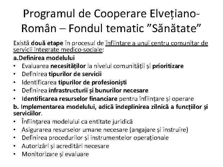Programul de Cooperare Elvețiano. Român – Fondul tematic ”Sănătate” Există două etape în procesul