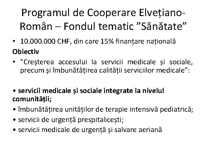 Programul de Cooperare Elvețiano. Român – Fondul tematic ”Sănătate” • 10. 000 CHF, din