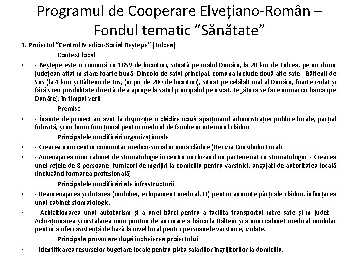 Programul de Cooperare Elvețiano-Român – Fondul tematic ”Sănătate” 1. Proiectul “Centrul Medico-Social Beștepe” (Tulcea)