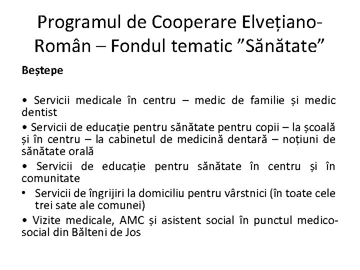 Programul de Cooperare Elvețiano. Român – Fondul tematic ”Sănătate” Beștepe • Servicii medicale în