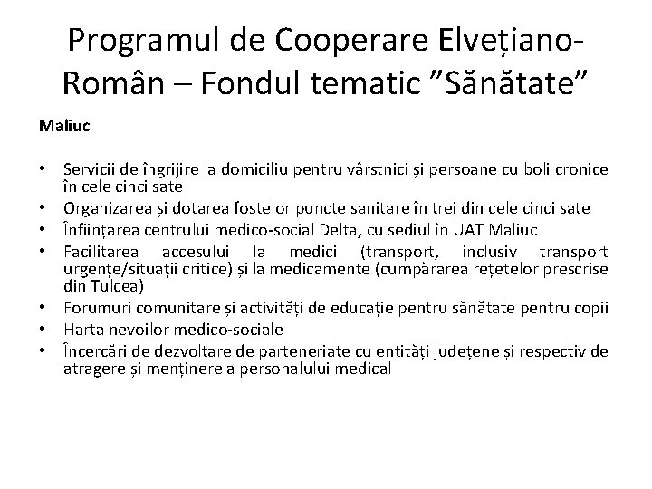 Programul de Cooperare Elvețiano. Român – Fondul tematic ”Sănătate” Maliuc • Servicii de îngrijire