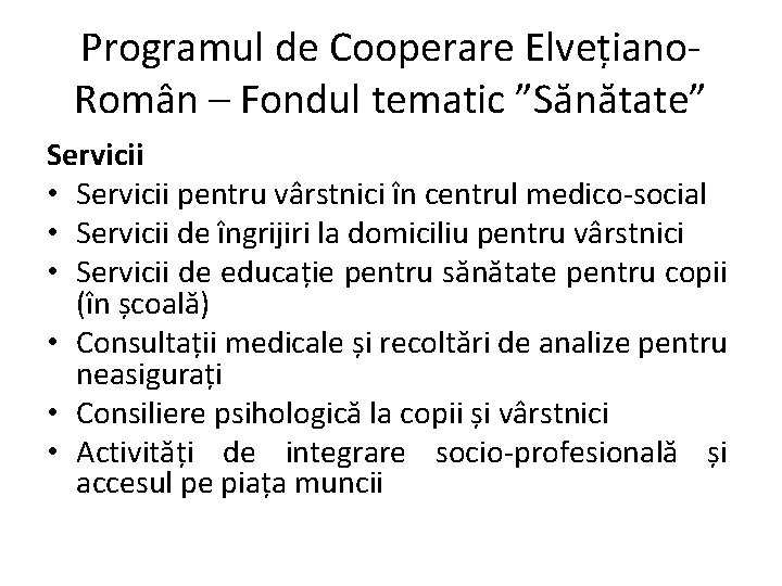 Programul de Cooperare Elvețiano. Român – Fondul tematic ”Sănătate” Servicii • Servicii pentru vârstnici