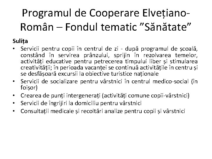 Programul de Cooperare Elvețiano. Român – Fondul tematic ”Sănătate” Sulița • Servicii pentru copii