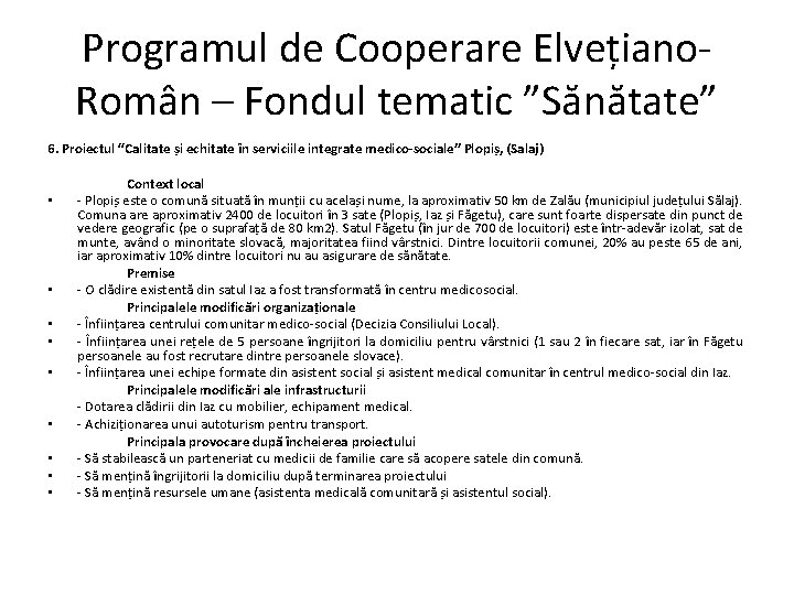 Programul de Cooperare Elvețiano. Român – Fondul tematic ”Sănătate” 6. Proiectul “Calitate și echitate