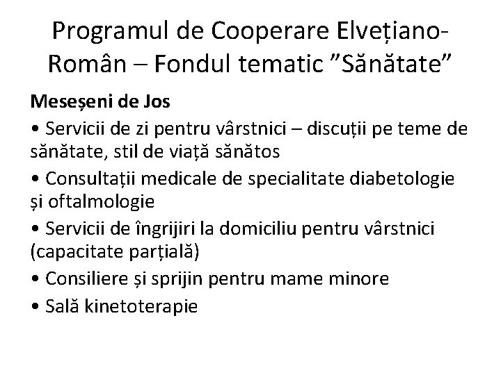 Programul de Cooperare Elvețiano. Român – Fondul tematic ”Sănătate” Meseșeni de Jos • Servicii