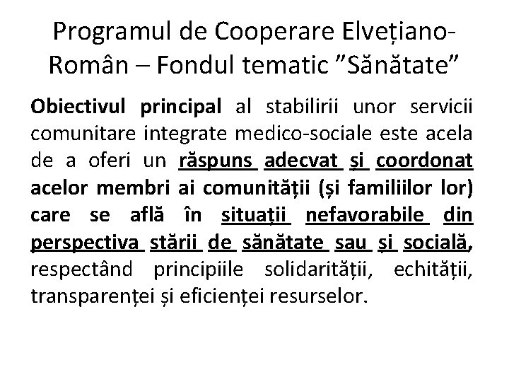 Programul de Cooperare Elvețiano. Român – Fondul tematic ”Sănătate” Obiectivul principal al stabilirii unor