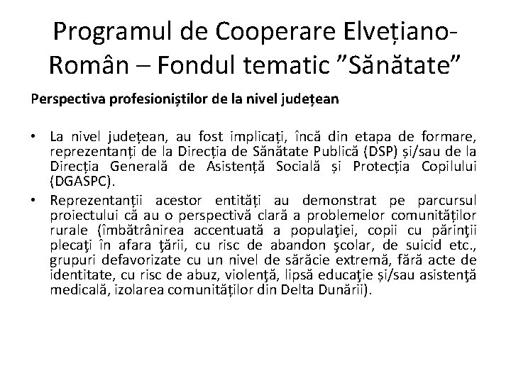 Programul de Cooperare Elvețiano. Român – Fondul tematic ”Sănătate” Perspectiva profesioniștilor de la nivel