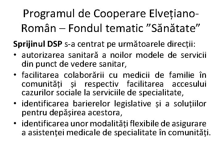 Programul de Cooperare Elvețiano. Român – Fondul tematic ”Sănătate” Sprijinul DSP s-a centrat pe