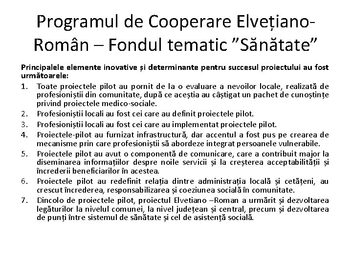 Programul de Cooperare Elvețiano. Român – Fondul tematic ”Sănătate” Principalele elemente inovative și determinante