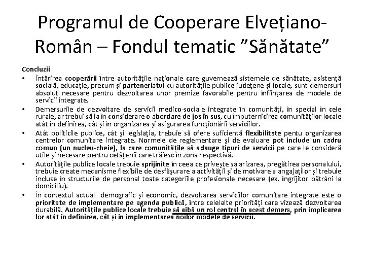 Programul de Cooperare Elvețiano. Român – Fondul tematic ”Sănătate” Concluzii • Întărirea cooperării între